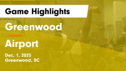 Greenwood  vs Airport  Game Highlights - Dec. 1, 2023