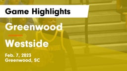 Greenwood  vs Westside  Game Highlights - Feb. 7, 2023