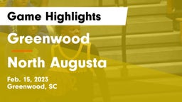 Greenwood  vs North Augusta  Game Highlights - Feb. 15, 2023