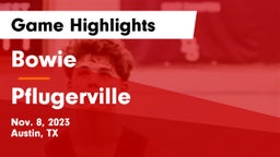 Bowie  vs Pflugerville  Game Highlights - Nov. 8, 2023