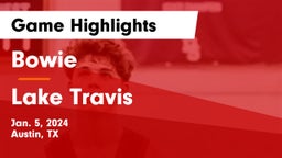 Bowie  vs Lake Travis  Game Highlights - Jan. 5, 2024