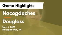 Nacogdoches  vs Douglass  Game Highlights - Jan. 3, 2023