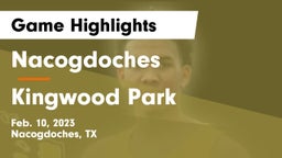 Nacogdoches  vs Kingwood Park  Game Highlights - Feb. 10, 2023