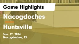 Nacogdoches  vs Huntsville  Game Highlights - Jan. 12, 2024