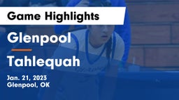 Glenpool  vs Tahlequah  Game Highlights - Jan. 21, 2023