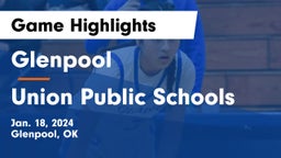 Glenpool  vs Union Public Schools Game Highlights - Jan. 18, 2024