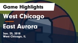 West Chicago  vs East Aurora  Game Highlights - Jan. 25, 2018