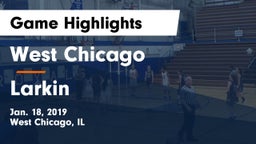 West Chicago  vs Larkin  Game Highlights - Jan. 18, 2019