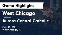 West Chicago  vs Aurora Central Catholic Game Highlights - Feb. 20, 2021