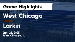 West Chicago  vs Larkin  Game Highlights - Jan. 24, 2023
