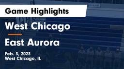West Chicago  vs East Aurora  Game Highlights - Feb. 3, 2023