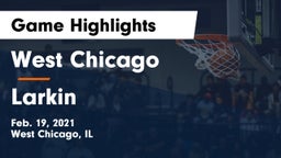 West Chicago  vs Larkin  Game Highlights - Feb. 19, 2021