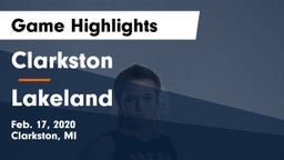 Clarkston  vs Lakeland  Game Highlights - Feb. 17, 2020