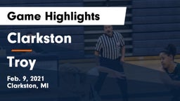 Clarkston  vs Troy  Game Highlights - Feb. 9, 2021