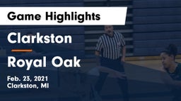 Clarkston  vs Royal Oak  Game Highlights - Feb. 23, 2021