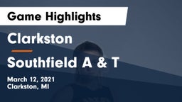 Clarkston  vs Southfield A & T Game Highlights - March 12, 2021