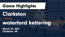Clarkston  vs waterford kettering Game Highlights - March 24, 2021