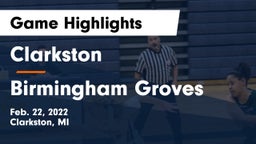 Clarkston  vs Birmingham Groves  Game Highlights - Feb. 22, 2022