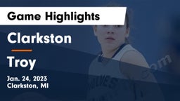 Clarkston  vs Troy  Game Highlights - Jan. 24, 2023