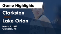 Clarkston  vs Lake Orion  Game Highlights - March 3, 2023