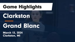 Clarkston  vs Grand Blanc  Game Highlights - March 13, 2024