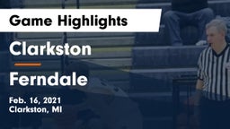 Clarkston  vs Ferndale  Game Highlights - Feb. 16, 2021