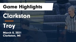 Clarkston  vs Troy  Game Highlights - March 8, 2021