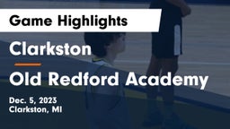 Clarkston  vs Old Redford Academy  Game Highlights - Dec. 5, 2023