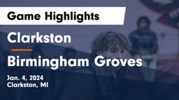 Clarkston  vs Birmingham Groves  Game Highlights - Jan. 4, 2024