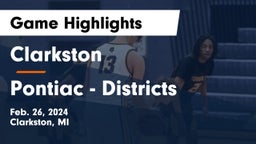 Clarkston  vs Pontiac - Districts Game Highlights - Feb. 26, 2024