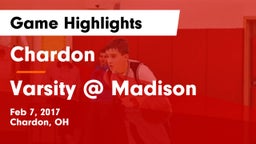 Chardon  vs Varsity @ Madison Game Highlights - Feb 7, 2017
