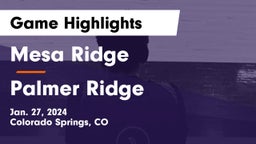 Mesa Ridge  vs Palmer Ridge  Game Highlights - Jan. 27, 2024