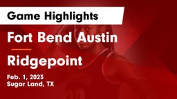 Fort Bend Austin  vs Ridgepoint Game Highlights - Feb. 1, 2023