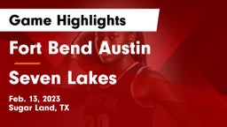 Fort Bend Austin  vs Seven Lakes Game Highlights - Feb. 13, 2023