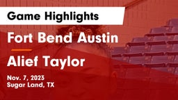 Fort Bend Austin  vs Alief Taylor Game Highlights - Nov. 7, 2023