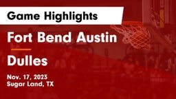Fort Bend Austin  vs Dulles Game Highlights - Nov. 17, 2023