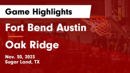 Fort Bend Austin  vs Oak Ridge  Game Highlights - Nov. 30, 2023