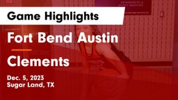Fort Bend Austin  vs Clements  Game Highlights - Dec. 5, 2023