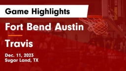 Fort Bend Austin  vs Travis  Game Highlights - Dec. 11, 2023