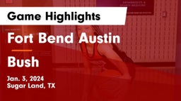 Fort Bend Austin  vs Bush Game Highlights - Jan. 3, 2024