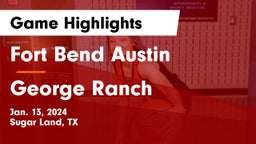 Fort Bend Austin  vs George Ranch Game Highlights - Jan. 13, 2024