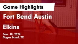 Fort Bend Austin  vs Elkins Game Highlights - Jan. 18, 2024