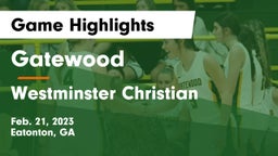 Gatewood  vs Westminster Christian Game Highlights - Feb. 21, 2023