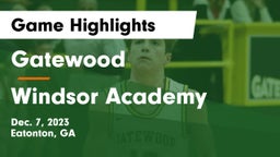 Gatewood  vs Windsor Academy  Game Highlights - Dec. 7, 2023
