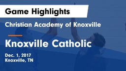 Christian Academy of Knoxville vs Knoxville Catholic  Game Highlights - Dec. 1, 2017