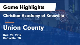 Christian Academy of Knoxville vs Union County  Game Highlights - Dec. 20, 2019