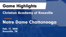 Christian Academy of Knoxville vs Notre Dame Chattanooga Game Highlights - Feb. 17, 2020