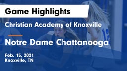 Christian Academy of Knoxville vs Notre Dame Chattanooga Game Highlights - Feb. 15, 2021