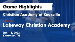 Christian Academy of Knoxville vs Lakeway Christian Academy Game Highlights - Jan. 18, 2022