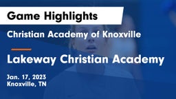 Christian Academy of Knoxville vs Lakeway Christian Academy Game Highlights - Jan. 17, 2023